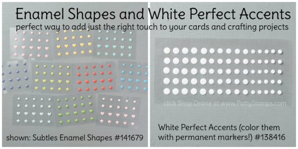 Enamel Shapes and White Perfect Accents from Stampin' UP! - great for adding the perfect touch to your handcrafted cards and DIY projects.  Click shop online at www.PattyStamps.com