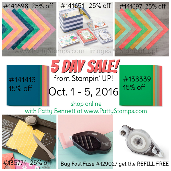 October 1 - 5, 2016 5-Day Sale Stampin' Up! save up to 25%! click shop online at www.PattyStamps.com October 1 - 5, 2016 5-Day Sale Stampin' Up! save up to 25%! click shop online at www.PattyStamps.com