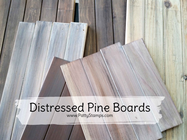 How to distress wood pine boards by Patty Bennett at www.pattystamps.com