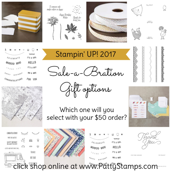 Stampin UP! Sale-a-Bration gift options for 2017.  One free with each $50 in purchases.  Click Shop online at www.pattystamps.com