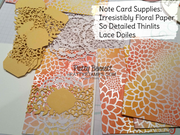 Stampin Up! Note Card supplies: Irresistibly Floral paper colored with sponges, So Detailed Thinlits and new Lace Doiles.