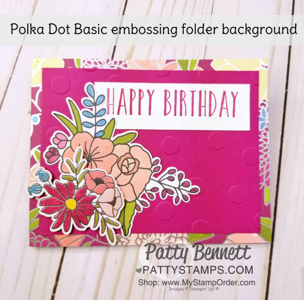 Sweet Soiree Memories & More birthday card idea featuring Stampin' UP! Polka Dot Basic embossing folder and Perennial Birthday stamp set, by Patty Bennett Sweet Soiree Memories & More birthday card idea featuring Stampin' UP! Polka Dot Basic embossing folder and Perennial Birthday stamp set, by Patty Bennett