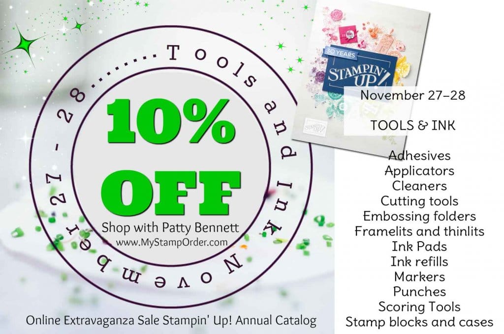 Stampin' UP! 2018 Online Extravaganza Sale! 10% off most Tools and Ink November 27 and 28, 2018. Shop with Patty Bennett: www.MyStampOrder.com