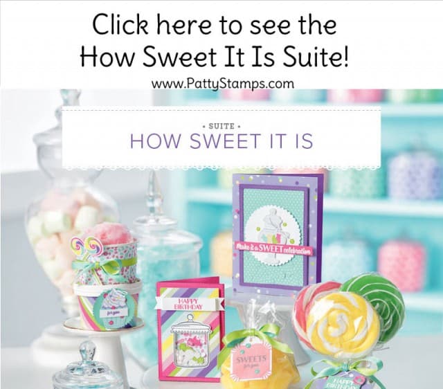 How Sweet It Is Suite of papercrafting products from Stampin' Up! Perfect for birthday cards and treats! www.PattyStamps.com