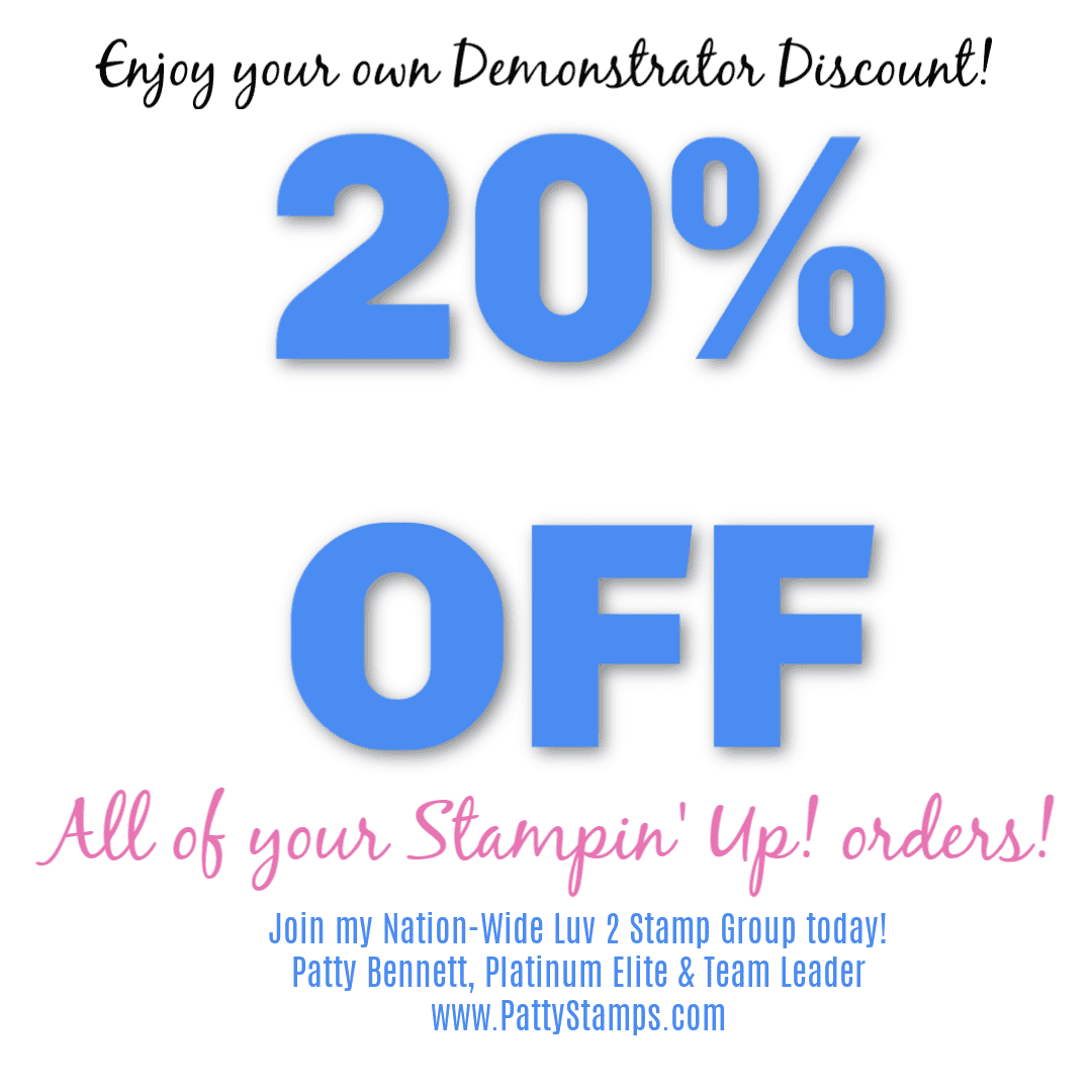 Enjoy a 20% discount on all of your Stampin' UP! purchases when you join my Luv 2 Stamp Group - a nation-wide team of Stampin' Up! demonstrators! Patty Bennett, Team Leader www.PattyStamps.com