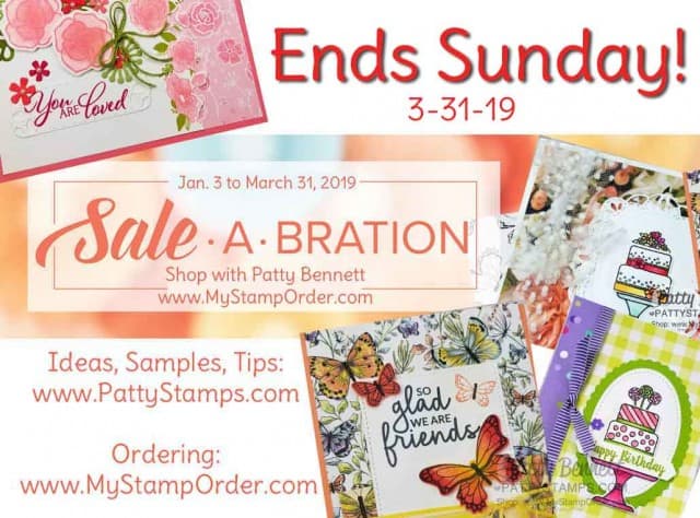 Stampin' UP! Sale-a-Bration 2019 ends Sunday, March 31. Your opportunity to earn free papercrafting and card making supplies as your free gift with purchase! www.PattyStamps.com