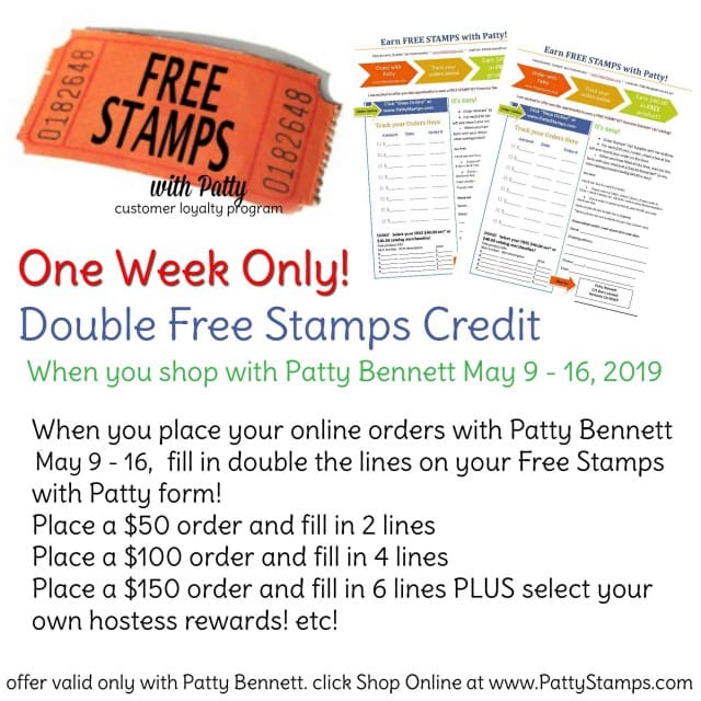 Earn $40 in FREE Stampin' Up! products FASTER when you fill in your Free Stamps with Patty form - double points offer valid on orders placed with Patty Bennett May 9 - 16, 2019. www.PattyStamps.com