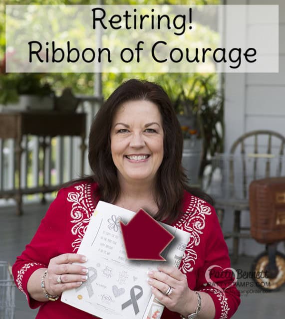 Stampin' UP! Ribbon of Courage stamp set - Retiring May 2019!!!  great for encouragement cards!! Patty Bennett's $1million stamp set design.  www.PattyStamps.com