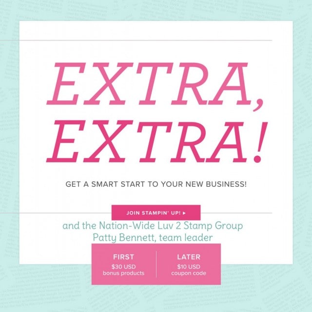 Join the Stampin' Up! family of demonstrators in July 2019 and select an EXTRA $30 of product in your Starter Kit PLUS receive $10 off your order the next month!  Luv 2 Stamp Group team leader, Patty Bennett.  www.PattyStamps.com