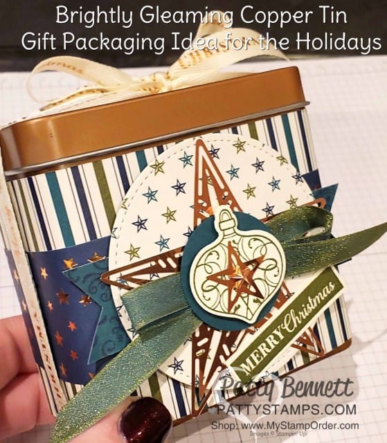Christmas gift packaging idea featuring Stampin Up Copper Tin, Brightly Gleaming designer paper, Christmas Gleaming ornament punch, and Copper Foil Star embellishments. www.PattyStamps.com