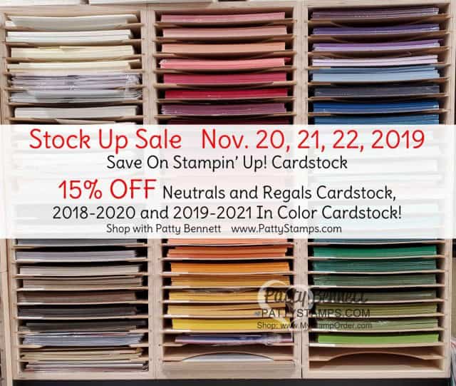 Discount on Stampin' UP! Cardstock Nov 20-22, 2019 - Shop these collections on sale: Regals, Neutrals, and all 10 current In Colors!! 15% off!! www.PattyStamps.com
