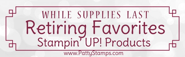 Retiring Favorites Stampin' UP! Year-End Closeout Sale 2019, starts Dec. 3!! Papercrafting products available While Supplies Last!! www.PattyStamps.com