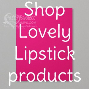 2018 2020 Stampin' Up! In Color - Lovely Lipstick! Retiring Soon! www.PattyStamps.com