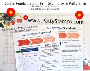 Double Points for your $50+ Stampin Up orders through Patty Bennett placed May 27 to June 2, 2020 Free Stamps with Patty Customer Loyalty Program