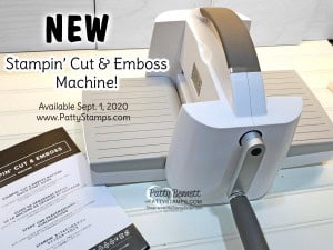 New! Sept. 1, 2020, Stampin' Cut & Emboss machine available on 9-1-20! www.PattyStamps.com