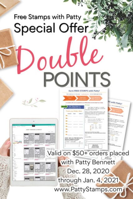 Enjoy end of the year customer appreciation gift from Patty Bennett, double points on your Free Stamps with Patty form www.PattyStamps.com