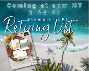 Stampin' UP! 2020-2021 Annual Catalog Retiring list is coming! March 24, 2021. www.PattyStamps.com