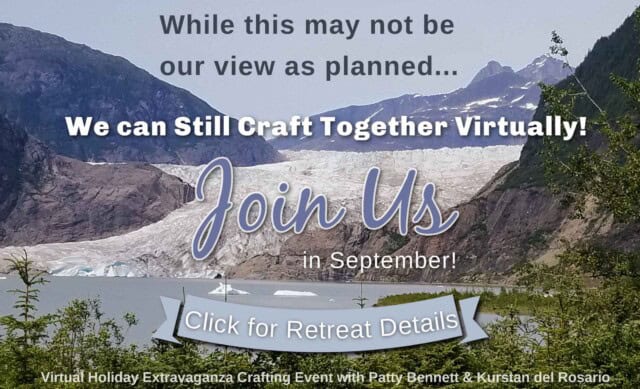 2021 Virtual Holiday Extravaganza Crafting to Alaska Weekend Retreat hosted by Patty Bennett and Kurstan del Rosario, Sept. 17, 18 and 19, 2021