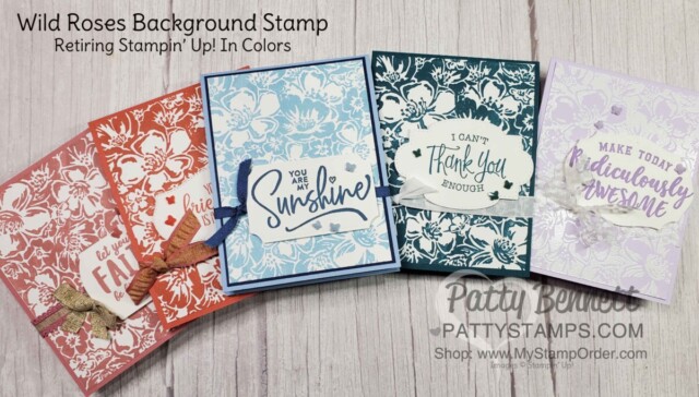 Retiring Stampin' Up! 2019-2021 In Colors. 5 Card Ideas featuring the Wild Roses background stamp by Patty Bennett www.PattyStamps.com