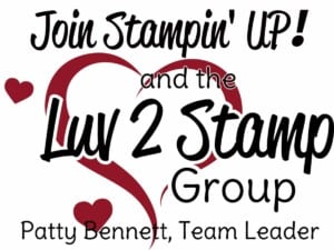 Join Stampin' UP! become a demonstrator enjoy a discount, and be a part of the Luv 2 Stamp Group. Patty Bennett, leader. www.PattyStamps.com