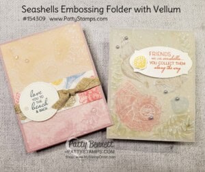 Seashells embossing folder card idea featuring Stampin' Up! Cardstock Vellum! by Patty Bennett www.pattyStamps.com