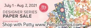 Stampin' Up! Designer Series Paper Sale July 1 to Aug. 2, 2021 shop www.PattyStamps.com