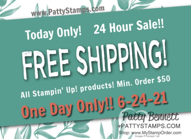 Free Shipping offer from Stampin' UP! one day only June 24, 2021 on orders over $50 www.PattyStamps.com