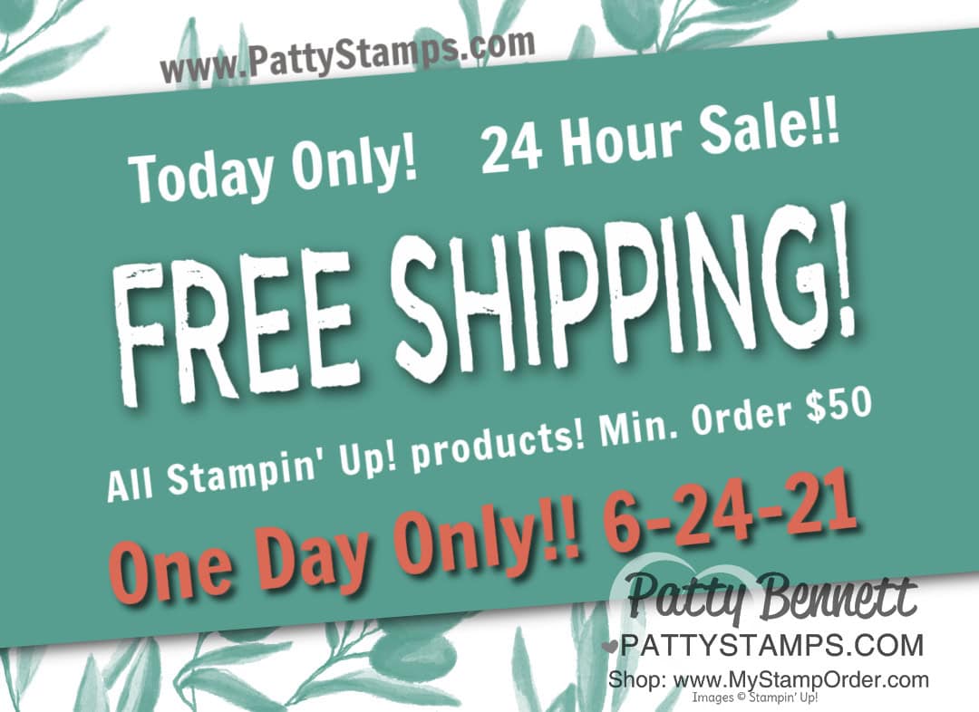 Free Shipping offer from Stampin' UP! one day only June 24, 2021 on orders over $50 www.PattyStamps.com