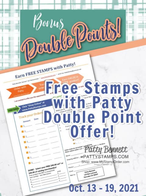 Special Offer: Double Free Stamps with Patty Points when you shop Stampin' Up! online in my store Oct. 13 to 19 , 2021 www.PattyStamps.com