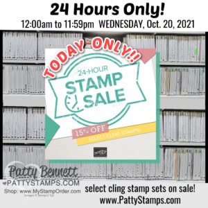 Stampin UP! 24 Hour stamp set sale! Cling Mount Stamps 15% off Wed., Oct. 20, 2021 only! www.pattyStamps.com