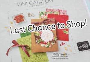 Last Chance to shop from the Stampin' UP! 2021 Holiday Catalog www.PattyStamps.com
