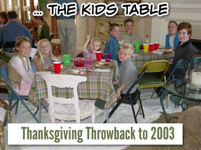 Thanksgiving memories of The Kids Table - 2003. Bennett/Burns Thanksgiving.