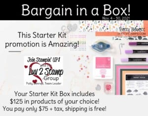 Stater kit promotion from Stampin' Up! Get a Bargain in a Box from Nov. 4 to 30, 2021 www.PattyStamps.com Join the Luv 2 Stamp Group!