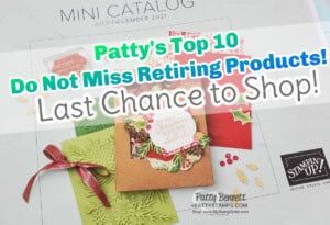 Stampin' UP! Retiring Holiday Catalog 2021 products for papercrafting. Patty's top 10 Do Not Miss products.