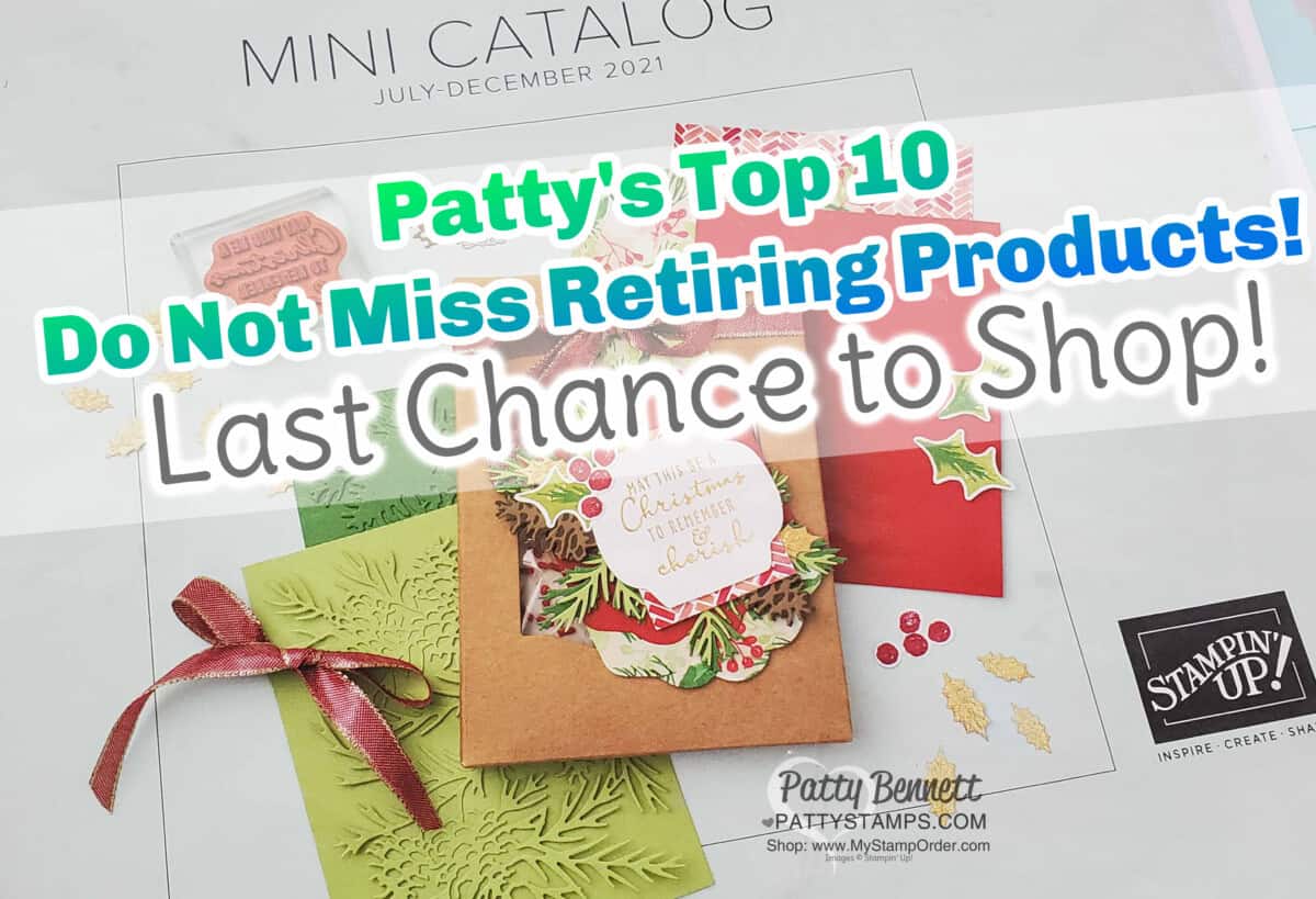 Stampin' UP! Retiring Holiday Catalog 2021 products for papercrafting. Patty's top 10 Do Not Miss products.