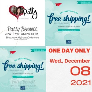 Stampin' Up! Free Shipping Special Dec. 8, 2021. www.PattyStamps.com Save on papercrafting and card making supplies.