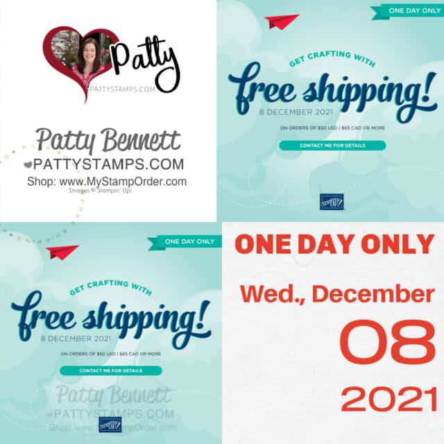 Stampin' Up! Free Shipping Special Dec. 8, 2021. www.PattyStamps.com Save on papercrafting and card making supplies.