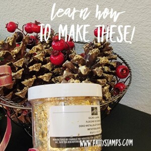 Stampin Up! Gold Gilded Leafing on pinecones creates a beautiful holiday centerpiece or home decor piece. by Patty Bennett