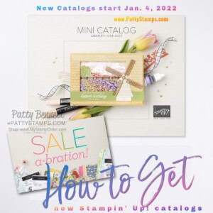 How to get new Stampin' UP! catalogs Jan - June 2022 and Sale-a-Bration from Patty Bennett www.PattyStamps.com