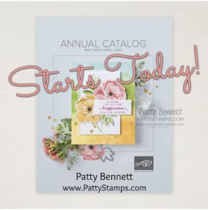 New 2022-2023 Stampin' Up! catalog starts today!! Place online papercrafting and card making supplies orders with Patty Bennett www.PattyStamps.com
