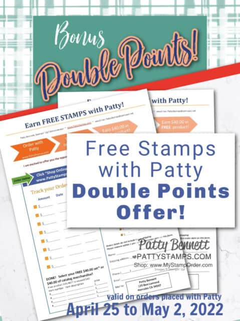 Enjoy double points on your Free Stamps with Patty form when you purchase $50 or more between April 25 and May 2, 2022! Customer Loyalty form for Stampin' Up! purchases www.PattyStamps.com