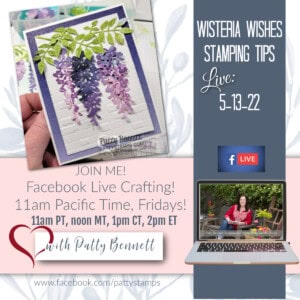 Wisteria Wishes Stampin' UP! card making tips live with Patty Bennett