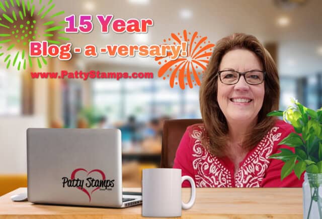 Stampin' Up! Blog PattyStamps 15 year blog anniversary with Patty Bennett
