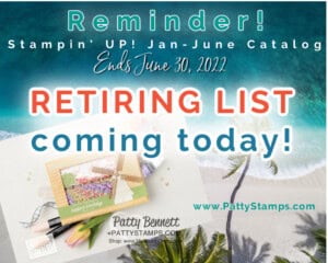 Retiring List for Jan-June 2022 Stampin' Up! catalog coming today! www.PattyStamps.com