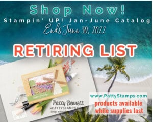 Retiring List for Jan-June 2022 Stampin' Up! catalog live today! www.PattyStamps.com
