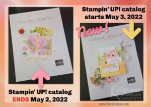 Stampin UP! catalog transition - May 2022 new catalog starts May 3, 2022 www.PattyStamps.com