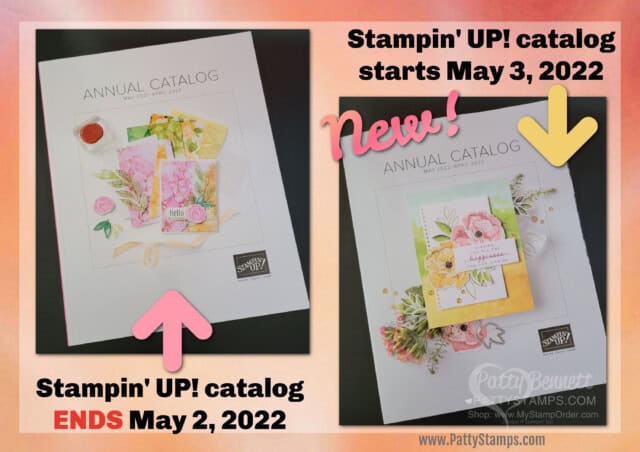 Stampin UP! catalog transition - May 2022 new catalog starts May 3, 2022 www.PattyStamps.com