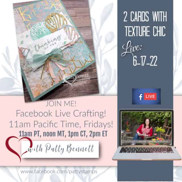 Join me live for card making with the Stampin' UP! Texture Chic suite, we'll make 2 cards plus a surprise project. www.pattystamps.com