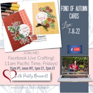 Facebook Live cardmaking video with Patty Bennett featuring Stampin' Up! Fond of Autumn bundle.