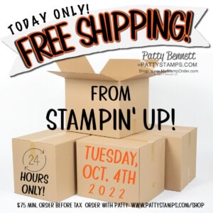 Today Only: Tuesday Oct 4, 2022, Free Shipping from Stampin' Up! on orders over $75 www.PattyStamps.com/shop